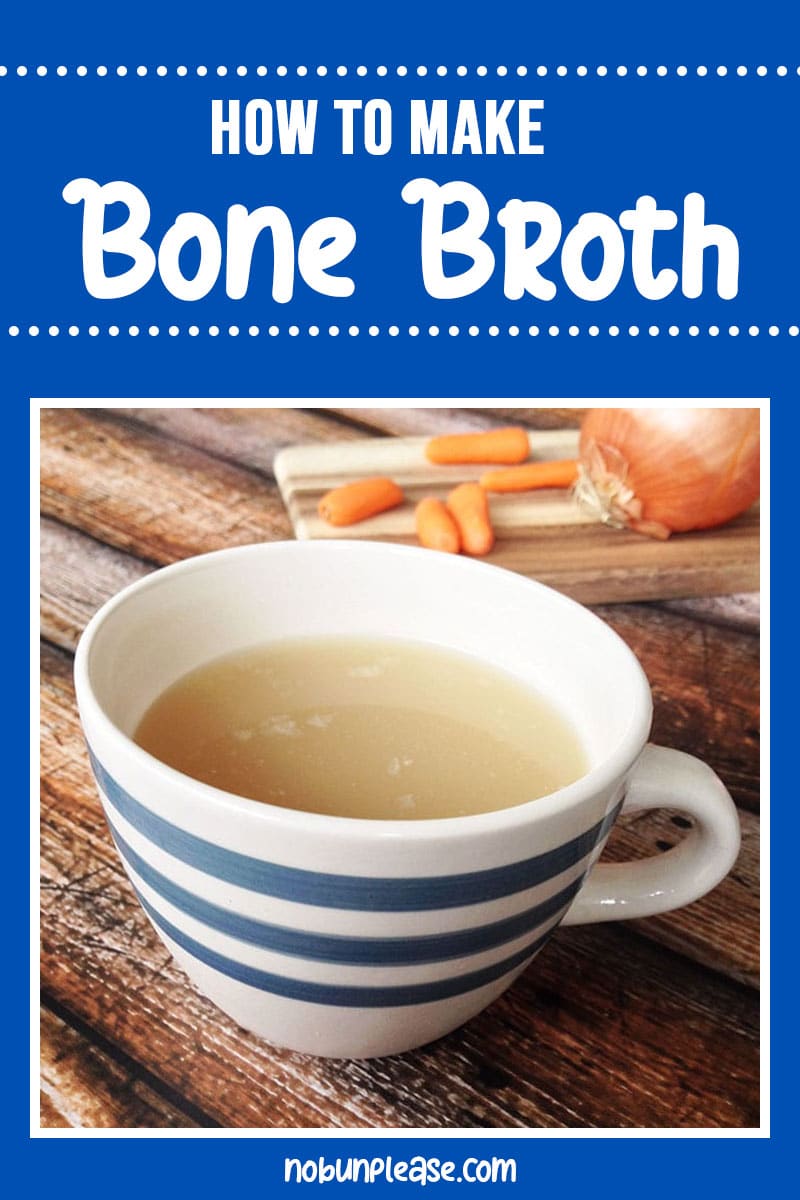 How to Make Bone Broth for Beginners - No Bun Please